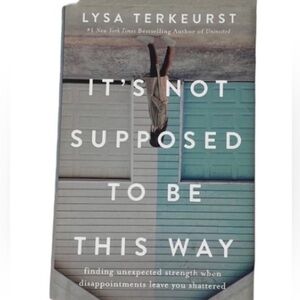 Hardback Book It’s Not Supposed to be This Way Terekurst Life Plan Faith Summer